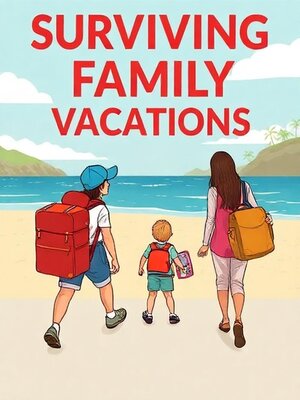 cover image of Surviving Family Vacations